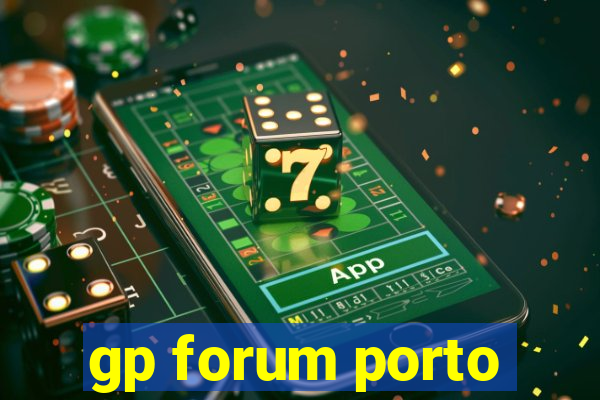 gp forum porto